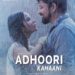 Music Video Adhoori Kahani captures heartbreaks and romantic losses witnessed in the pandemic!