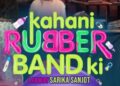Sarika Sanjot Marks Her Directorial Debut With Soon To Release Kahani Rubberband Ki